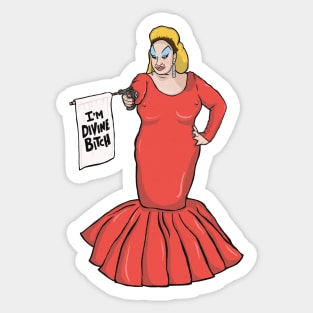 I'm Divine bitch Sticker